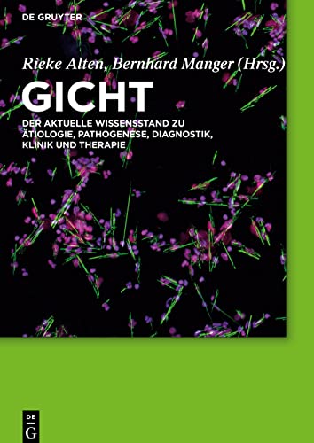 Gicht: Der aktuelle Wissensstand zu Ätiologie, Pathogenese, Diagnostik, Klinik und Therapie