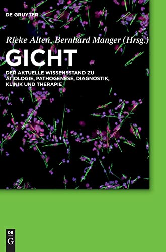 Gicht: Der aktuelle Wissensstand zu Ätiologie, Pathogenese, Diagnostik, Klinik und Therapie