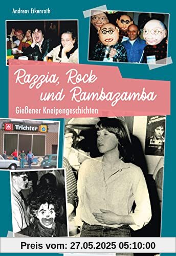 Gießener Kneipengeschichten: Razzia, Rock und Rambazamba