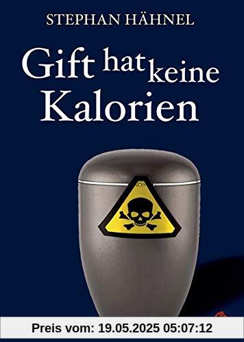 Gift hat keine Kalorien: Mordsgeschichten (Edition Totengräber)