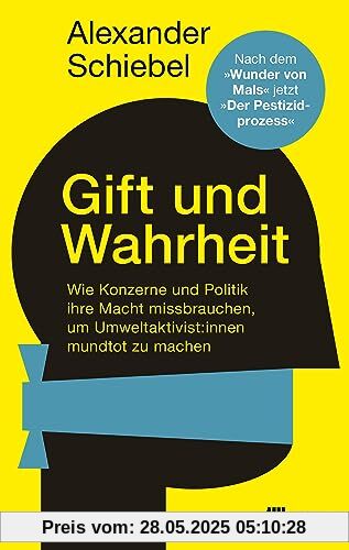 Gift und Wahrheit: Wie Konzerne und Politik ihre Macht missbrauchen, um Umweltaktivist*innen mundtot zu machen