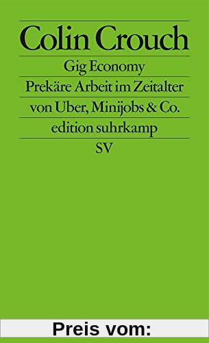 Gig Economy: Prekäre Arbeit im Zeitalter von Uber, Minijobs & Co. (edition suhrkamp)
