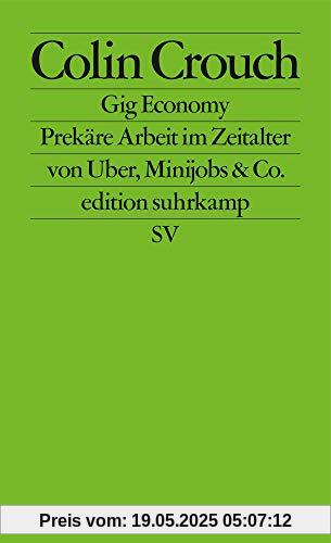 Gig Economy: Prekäre Arbeit im Zeitalter von Uber, Minijobs & Co. (edition suhrkamp)
