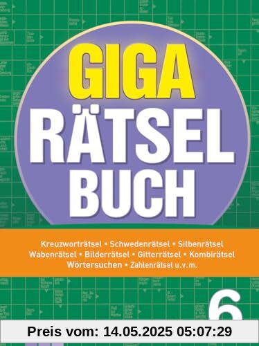 Giga-Rätselbuch 6: Rätselspaß XXL | Der perfekte Rätselmix im Großformat Giga-Rätselbuch 6: Rätselspaß XXL | Der perfekte Rätselmix im Großformat
