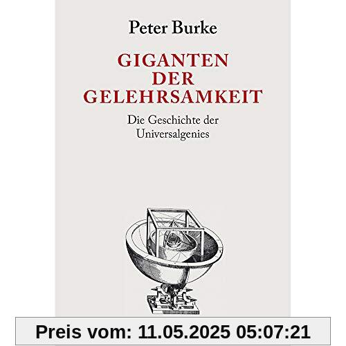 Giganten der Gelehrsamkeit: Die Geschichte der Universalgenies (Allgemeines Programm - Sachbuch)