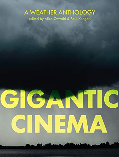 Gigantic Cinema: A Weather Anthology Gigantic Cinema: A Weather Anthology
