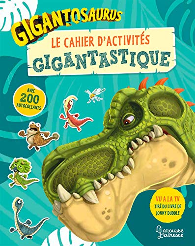 Gigantosaurus : Le cahier d'activités GIGANTASTIQUE: Avec 200 autocollants von Larousse