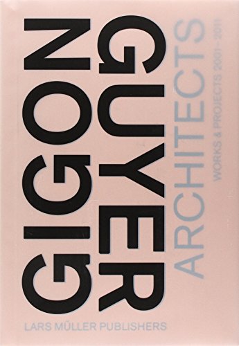 Gigon/Guyer Architects: Works & Projects 2001 - 2011: Works 2001 2011