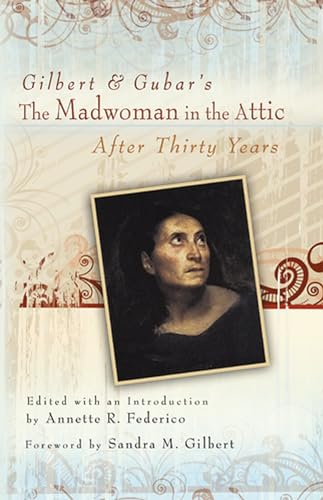 Gilbert & Gubar's the Madwoman in the Attic After Thirty Years: After Thirty Years