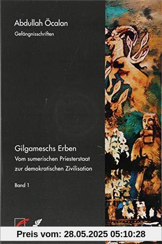 Gilgameschs Erben – Bd. I: Vom sumerischen Priesterstaat zur demokratischen Zivilisation