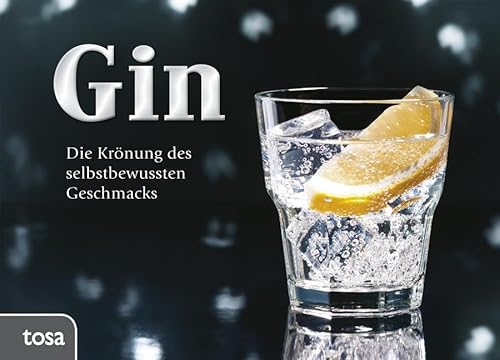 Gin: Die Krönung des selbstbewussten Geschmacks von tosa GmbH
