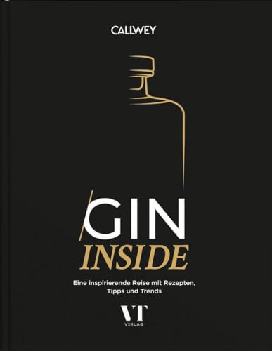 Gin Inside: Eine inspirierende Reise mit Rezepten, Tipps und Trends von Callwey