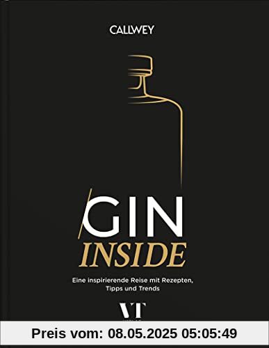 Gin Inside: Eine inspirierende Reise mit Rezepten, Tipps und Trends