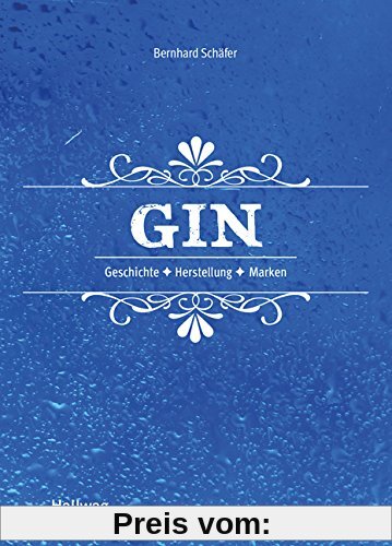 Gin: Geschichte - Herstellung - Marken (HALLWAG Allgemeine Einführungen)