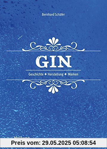 Gin: Geschichte - Herstellung - Marken (HALLWAG Allgemeine Einführungen)