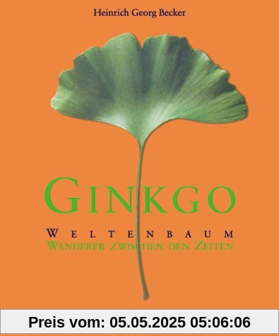 Ginkgo - Weltenbaum: Wanderer zwischen den Zeiten