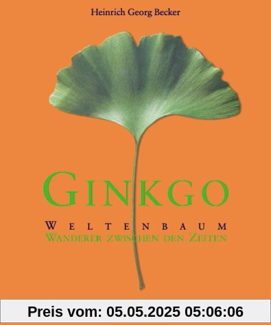 Ginkgo - Weltenbaum: Wanderer zwischen den Zeiten