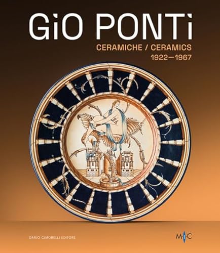 Gio Ponti. Ceramiche 1922-1967. Oltre duecento opere dell’inventore del Made in Italy. Ediz. illustrata: Céramiques 1922-1967 von Dario Cimorelli Editore
