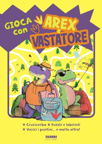 Gioca con Arex e Vastatore. Cruciverba, puzzle e labirinti, unisci i puntini... e molto altro! von Fabbri