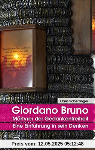 Giordano Bruno – Märtyrer der Gedankenfreiheit: Eine Einführung in sein Denken