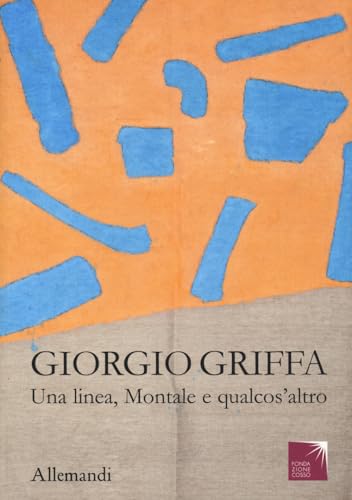 Giorgio Griffa. Una linea, Montale e qualcos'altro. Catalogo della mostra (Castello di Miradolo, 23 marzo-25 dicembre 2024) (Varia)
