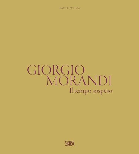 Giorgio Morandi. Il tempo sospeso. Ediz. illustrata (Arte contemporanea) von Skira