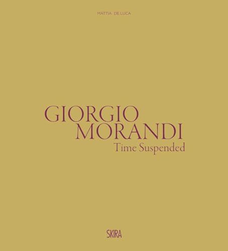 Giorgio Morandi: Il tempo sospeso / Time Suspended (Arte moderna. Cataloghi)