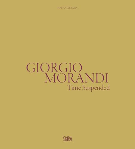 Giorgio Morandi: Il tempo sospeso / Time Suspended (Arte moderna. Cataloghi)