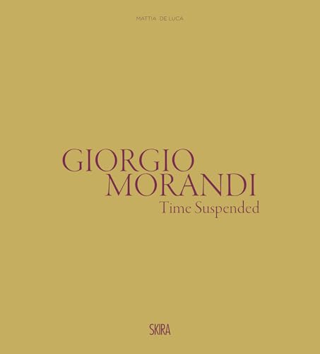 Giorgio Morandi: Il tempo sospeso / Time Suspended (Arte moderna. Cataloghi) von Skira