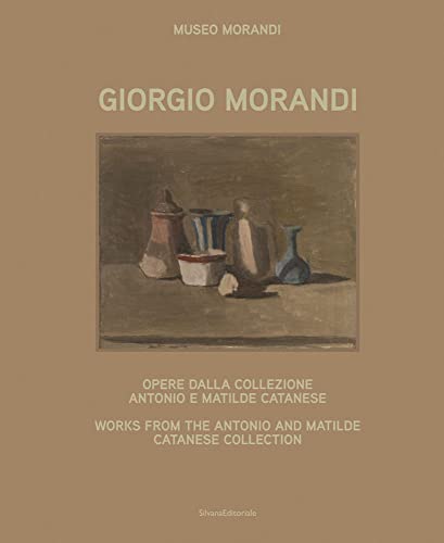 Giorgio Morandi: Opere dalla collezione Antonio e Matilde Catanese / Works from the Antonio and Matilde Catanese Collection (Arte) von Silvana