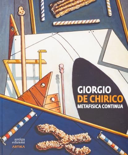Giorgio de Chirico. Metafisica continua. Ediz. illustrata (Arte) von Antiga Edizioni