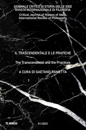 Giornale critico di storia delle idee. Ediz. italiana e inglese. Il trascendentale e le pratiche (2023) (Vol. 1) von Mimesis
