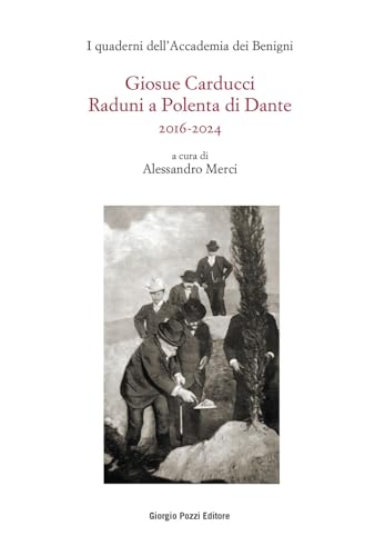 Giosue Carducci. Raduni a Polenta di Dante 2016-2024 (Studi e testi di cultura letteraria) von Giorgio Pozzi Editore
