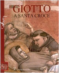 Giotto a Santa Croce (Opera di Santa Croce Comunicalarte Album)