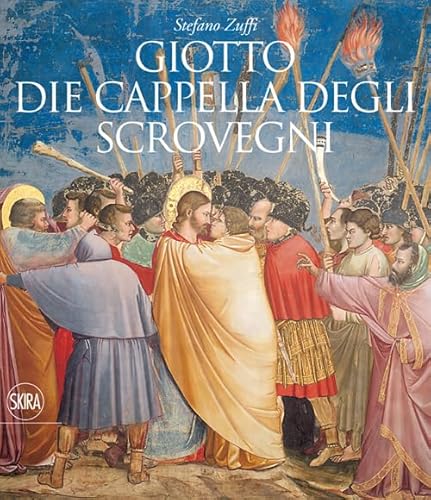 Giotto. Die Cappella degli Scrovegni (Guide artistiche Skira)