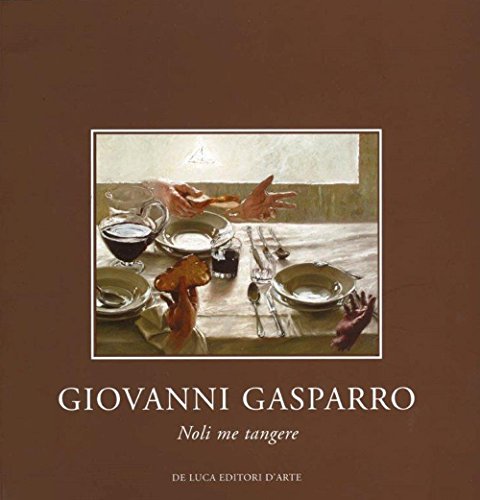 Giovanni Gasparro. Noli me tangere. Ediz. illustrata von De Luca Editori d'Arte