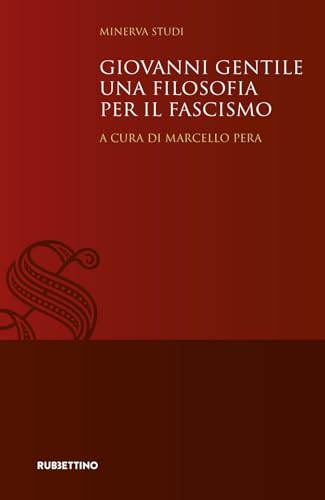 Giovanni Gentile. Una filosofia per il fascismo (Minerva Studi) von Rubbettino