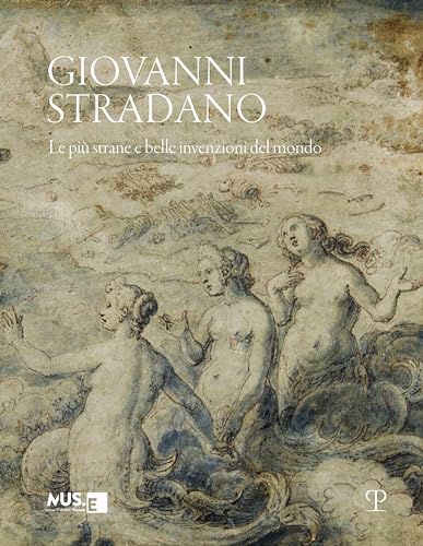 Giovanni Stradano: Le Più Strane E Belle Invenzioni Del Mondo von Polistampa