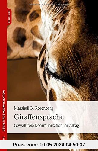 Giraffensprache: Gewaltfreie Kommunikation im Alltag