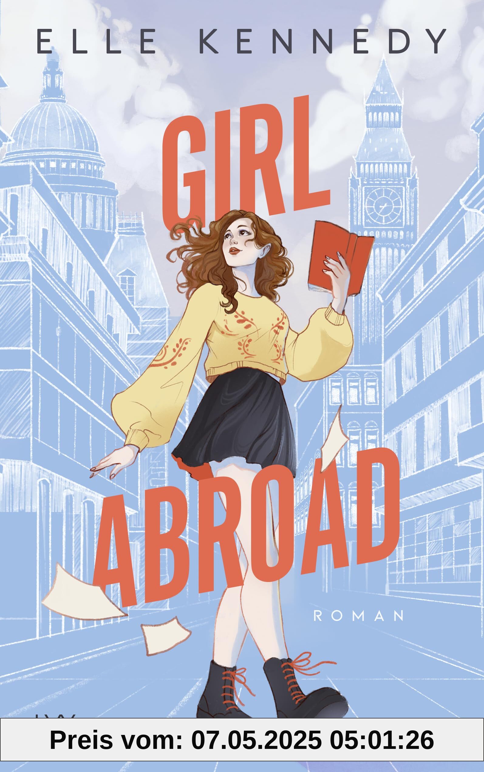 Girl Abroad: Der neue New-Adult-Roman der SPIEGEL-Bestseller-Autorin von OFF CAMPUS und CAMPUS DIARIES Girl Abroad: Der neue New-Adult-Roman der SPIEGEL-Bestseller-Autorin von OFF CAMPUS und CAMPUS DIARIES