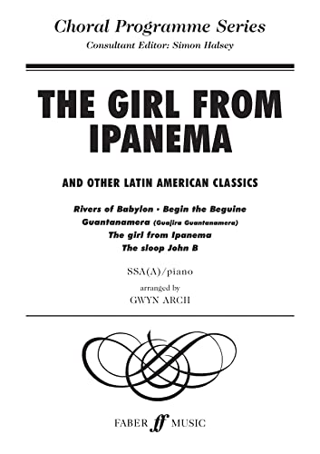 Girl from Ipanema and Others.: SSA Accompanied: and other Latin -American Classics (Choral Programme Series) von Faber Music Ltd.