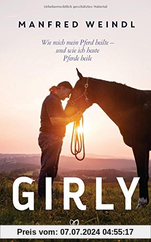 Girly: Wie mich mein Pferd heilte - und wie ich heute Pferde heile