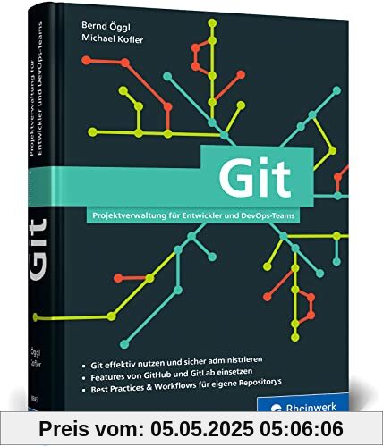 Git: Projektverwaltung für Entwickler und DevOps-Teams. Inkl. Praxistipps und Git-Kommandoreferenz