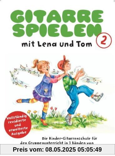 Gitarre Spielen mit Lena und Tom 2. Die Kinder-Gitarrenschule für den Gruppenunterricht in 3 Bänden