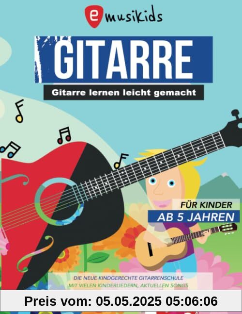 Gitarre lernen leicht gemacht für Kinder ab 5 Jahren: Die neue kindgerechte Gitarrenschule mit vielen Kinderliedern, aktuellen Songs und Lernvideos zu ... Singen und Begleiten | Kindgerecht in DIN A4