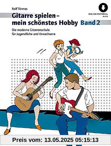 Gitarre spielen - mein schönstes Hobby: Die moderne Gitarrenschule für Jugendliche und Erwachsene. Band 2. Gitarre. (Gitarre spielen - mein schönstes Hobby, Band 2)