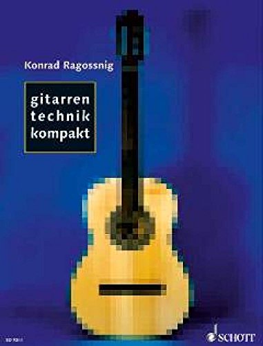 Gitarrentechnik kompakt: Grundformen der Technik - Effektives Einspielen - Tägliches Üben. Gitarre. Gitarrentechnik kompakt: Grundformen der Technik - Effektives Einspielen - Tägliches Üben. Gitarre. von Schott Music Distribution