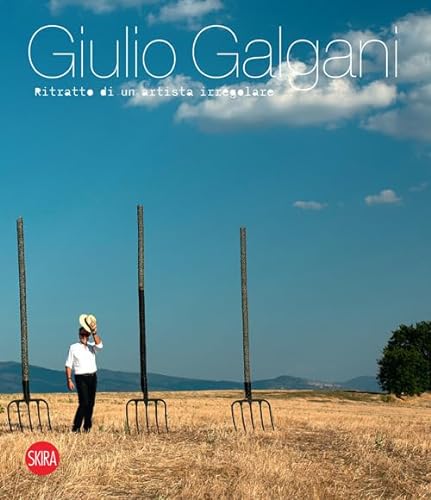 Giulio Galgani. Ritratto di un artista irregolare (Cataloghi arte contemporanea) von Skira