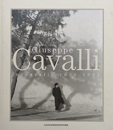 Giuseppe Cavalli. Fotografie 1936-1961 (Arti visive, architettura e urbanistica)