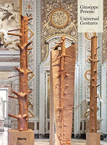 Giuseppe Penone. Universal gestures. Ediz. illustrata von Electa
